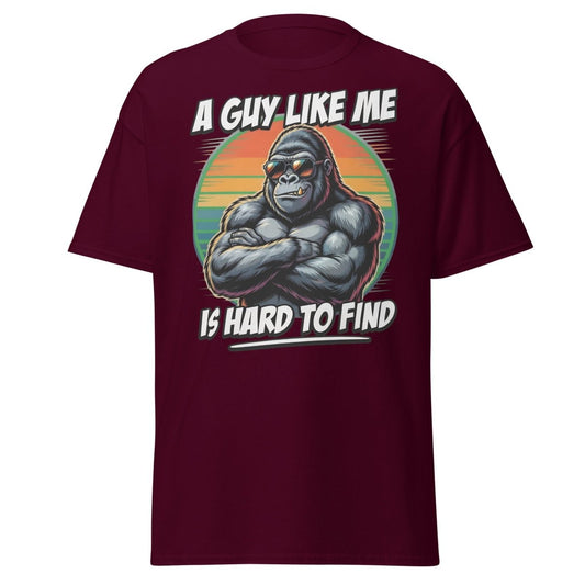 A Guy Like Me Is Hard To Find Gorilla T-Shirt - Maroon - TeeRipple