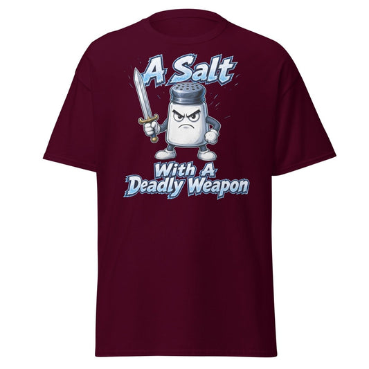 A Salt With A Deadly Weapon Funny T-Shirt - Maroon - TeeRipple