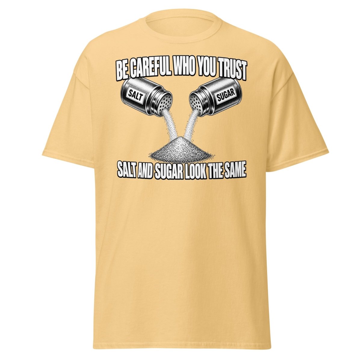 Be Careful Who You Trust Salt Sugar Tee - Yellow Haze - TeeRipple