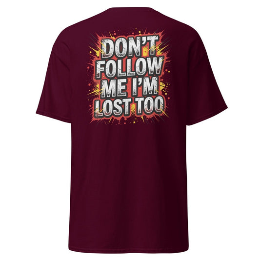 Don't Follow Me I'm Lost Too T-Shirt | Funny Comic Graphic Tee - Maroon - TeeRipple