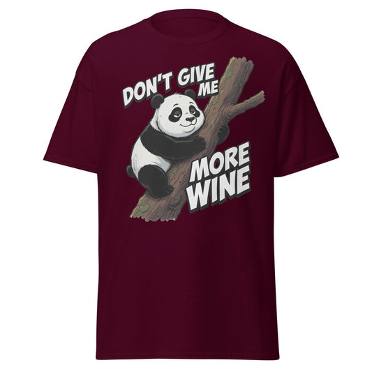 Don't Give Me More Wine Panda T-Shirt – Funny Wine Lover Tee - Maroon - TeeRipple