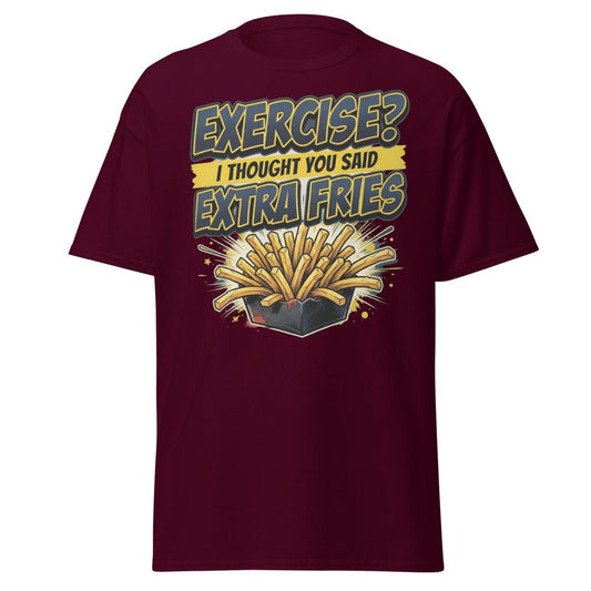 Exercise? I Thought You Said Extra Fries Funny T-Shirt - Maroon - TeeRipple
