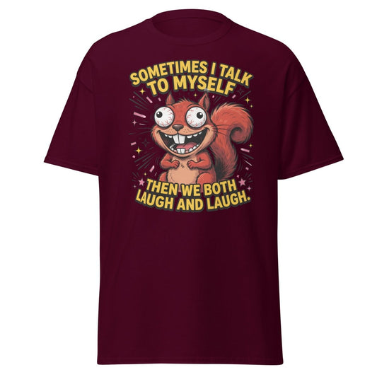 Funny Squirrel Talk To Myself T-Shirt | Sarcastic Humor Tee - Maroon - TeeRipple