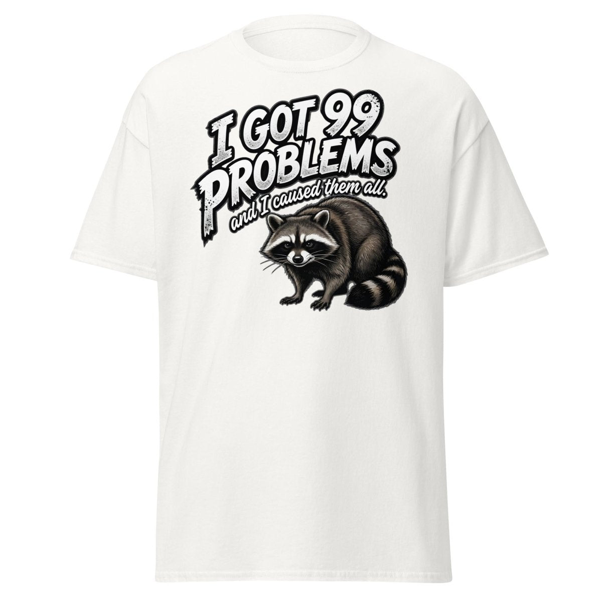 I Got 99 Problems Raccoon T-Shirt - Funny Sarcastic Tee - White - TeeRipple