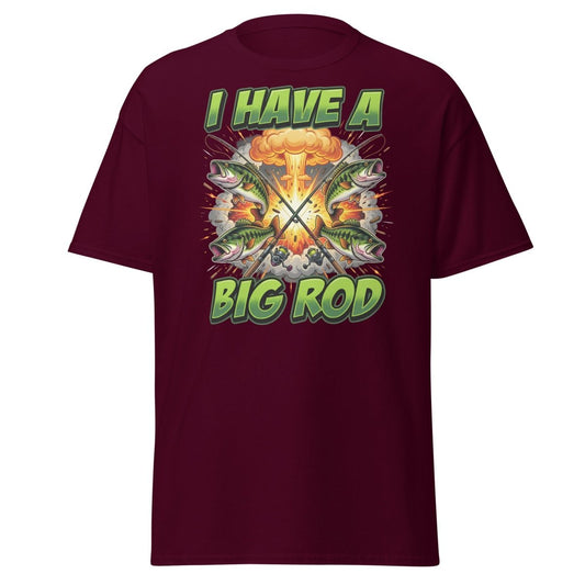 I Have A Big Rod Funny Fishing T-Shirt - Maroon - TeeRipple