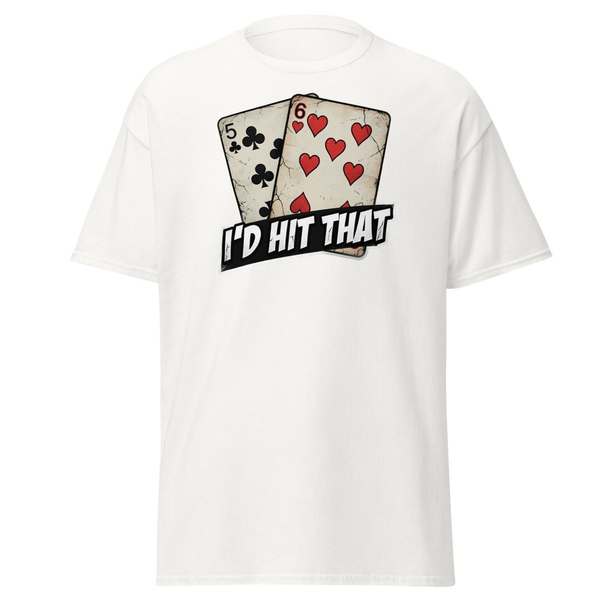 I'd Hit That 5-6 Cards Funny T-Shirt – Adult Humor Tee - White - TeeRipple