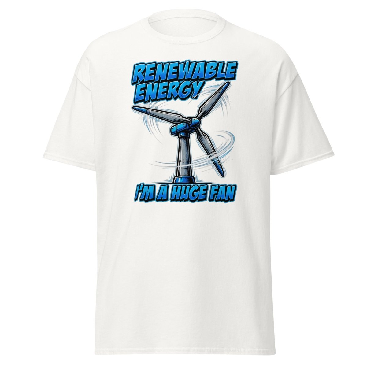 I'm a Huge Fan Renewable Energy Wind Turbine T-Shirt - White - TeeRipple