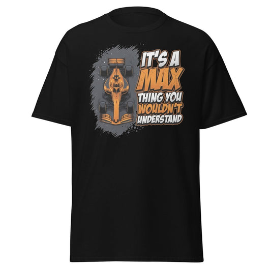 It's a Max Thing You Wouldn't Understand F1 T-Shirt - Black - TeeRipple