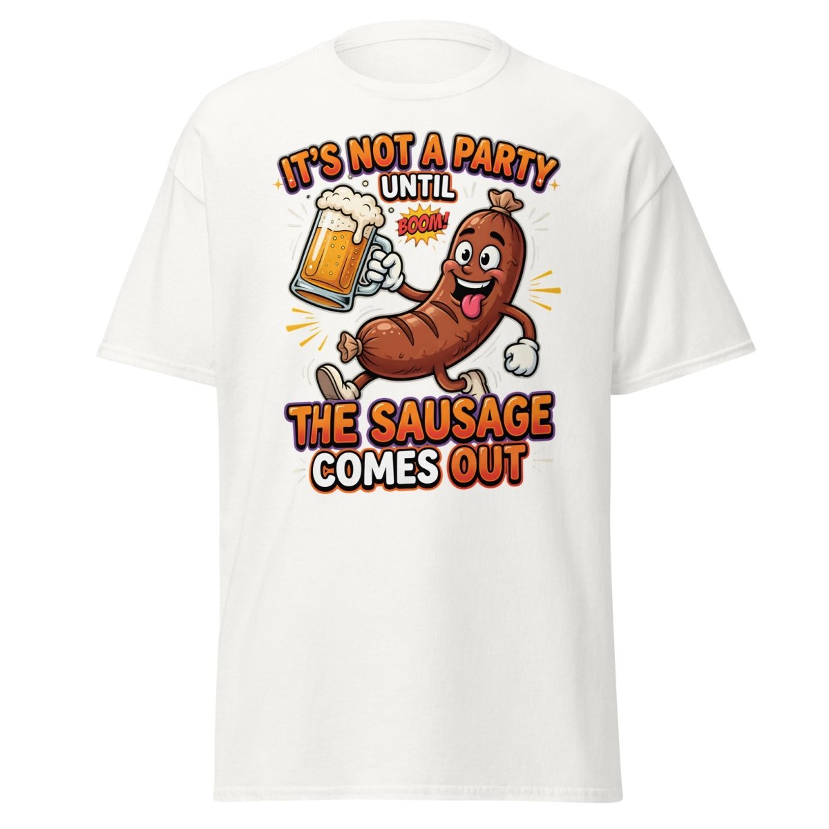 It's Not A Party Until The Sausage Comes Out T-Shirt - White - TeeRipple