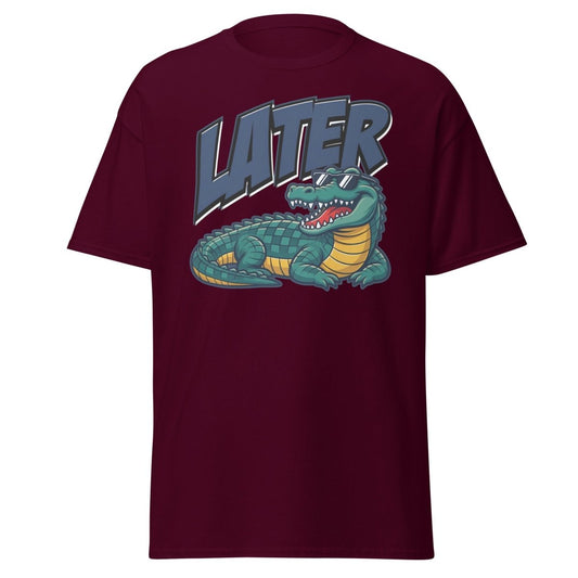 Later Alligator T-Shirt – Funny Cool Croc Tee - Maroon - TeeRipple