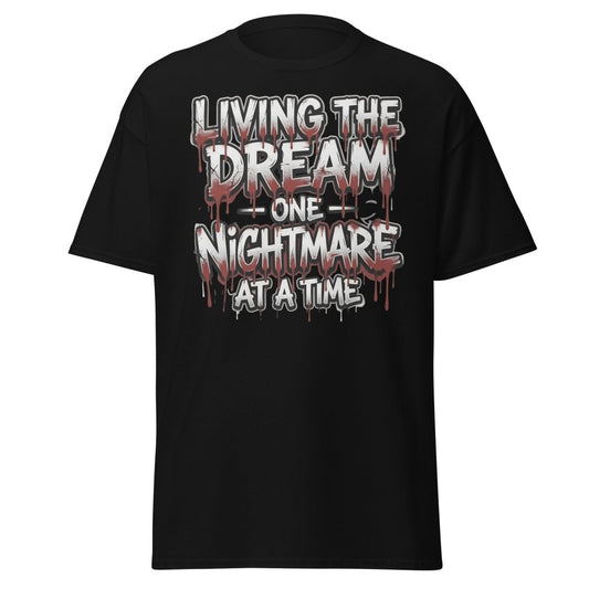 Living the Dream One Nightmare at a Time T-Shirt - Black - TeeRipple