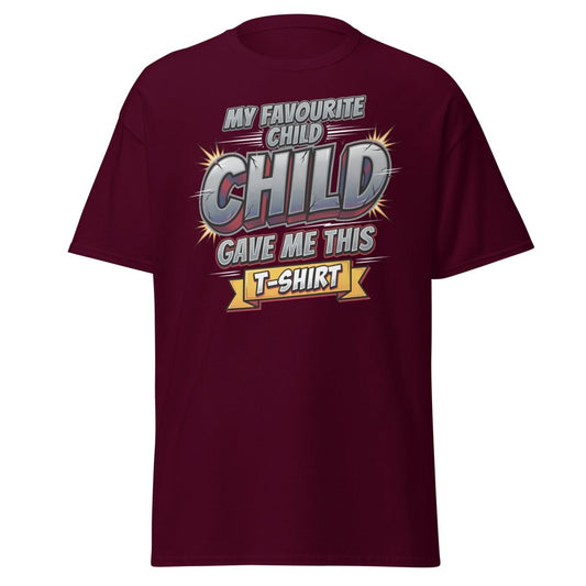 My Favourite Child Gave Me This T-Shirt – Funny Parent Tee - Maroon - TeeRipple