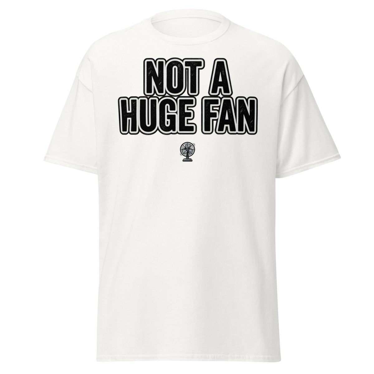 Not A Huge Fan T-Shirt – Funny Sarcastic Fan Pun Tee - White - TeeRipple