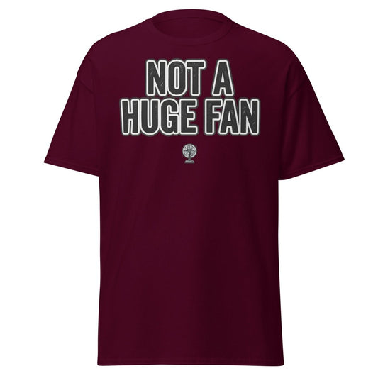 Not A Huge Fan T-Shirt – Funny Sarcastic Fan Pun Tee - Maroon - TeeRipple