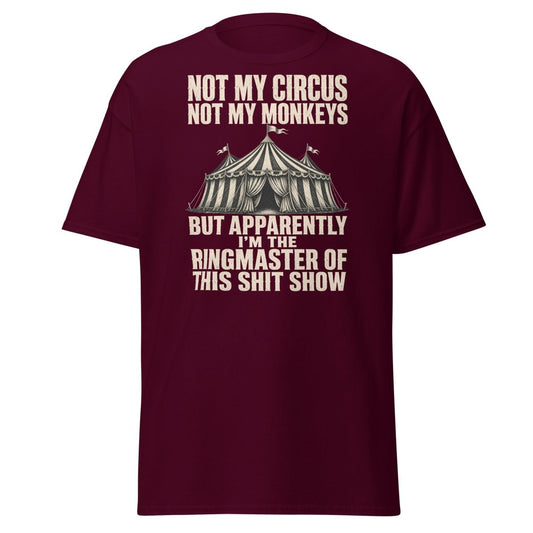 Not My Circus Not My Monkeys Funny Sarcastic T-Shirt - Maroon - TeeRipple