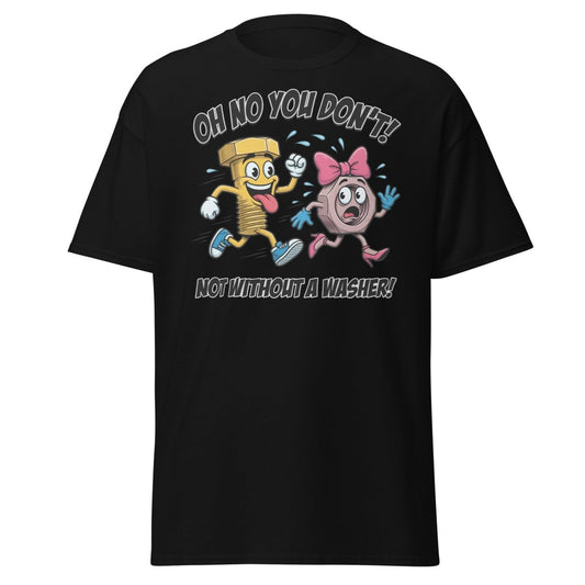 Oh No You Don't Not Without a Washer Funny Bolt Nut Tee - Black - TeeRipple
