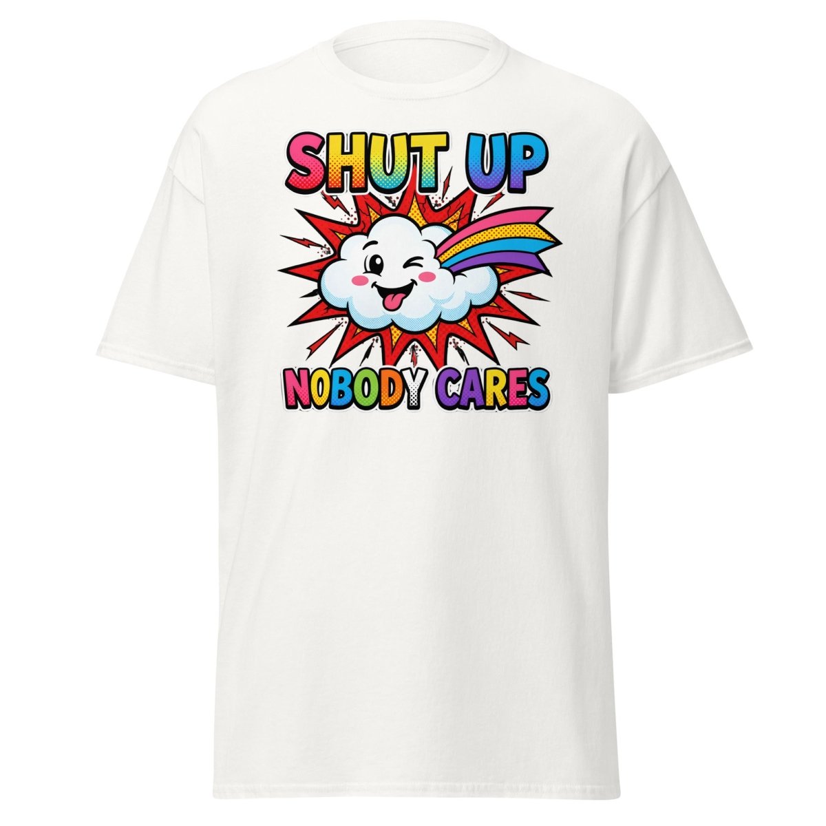 Shut Up Nobody Cares T-Shirt | Funny Rainbow Cloud Tee - White - TeeRipple