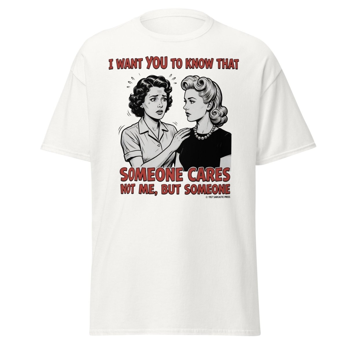 Someone Cares Not Me Sarcastic Retro T-Shirt - White - TeeRipple
