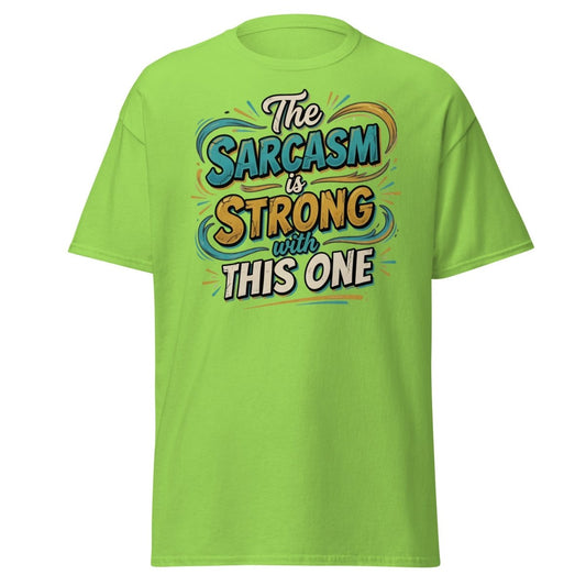 The Sarcasm is Strong With This One T-Shirt - Lime - TeeRipple