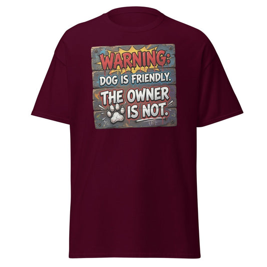 Warning Dog Friendly Owner Not Funny T-Shirt - Maroon - TeeRipple