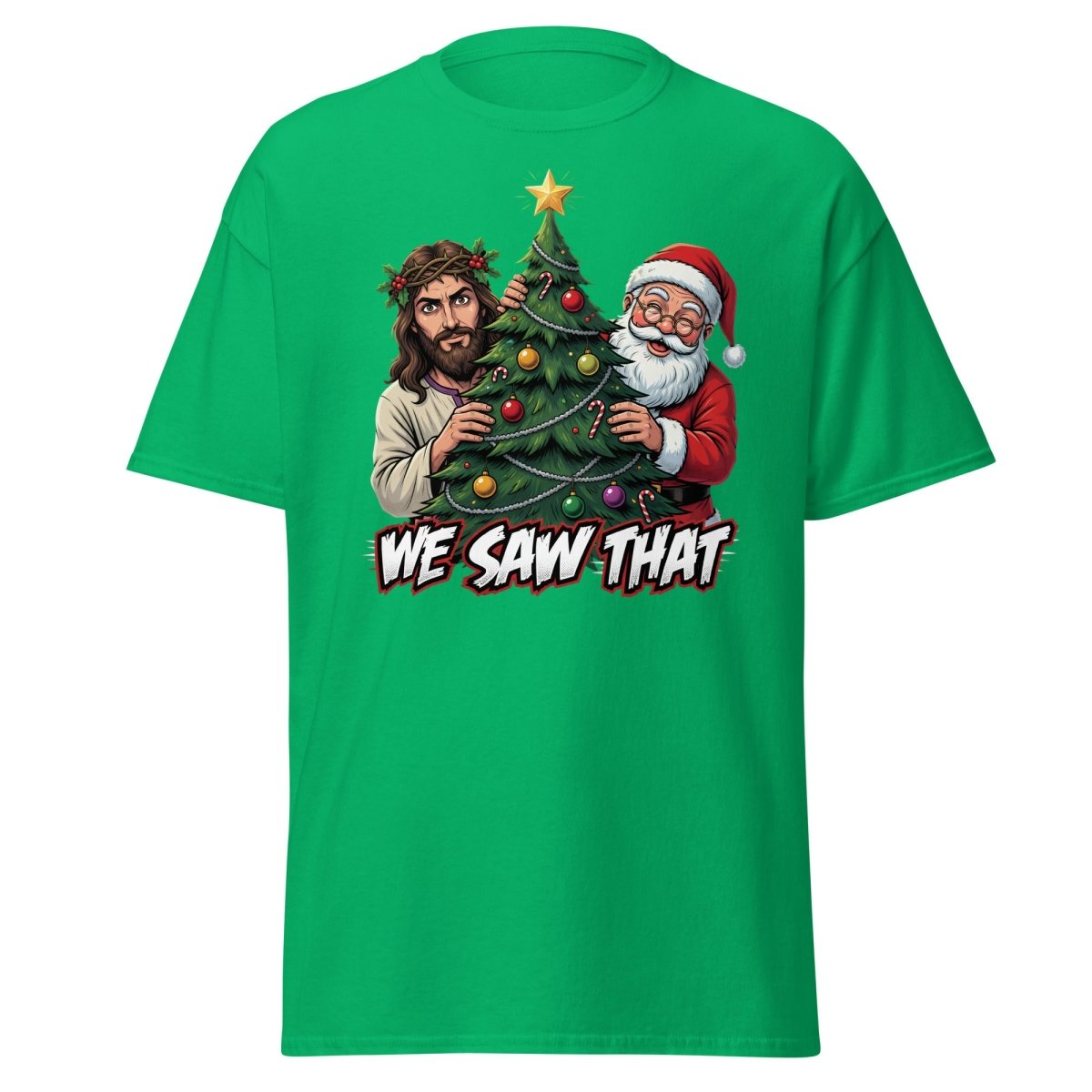 We Saw That Jesus Santa Christmas T-Shirt - Irish Green - TeeRipple