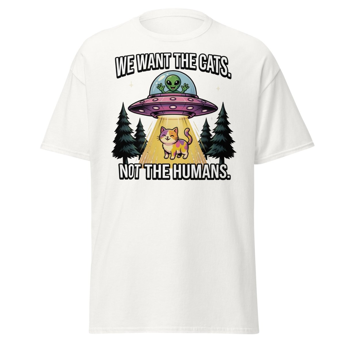 We Want The Cats Not The Humans Funny Alien Cat T-Shirt - White - TeeRipple