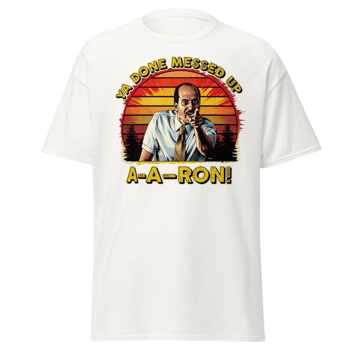 Ya Done Messed Up A-A-Ron Funny Retro Meme T-Shirt - White - TeeRipple