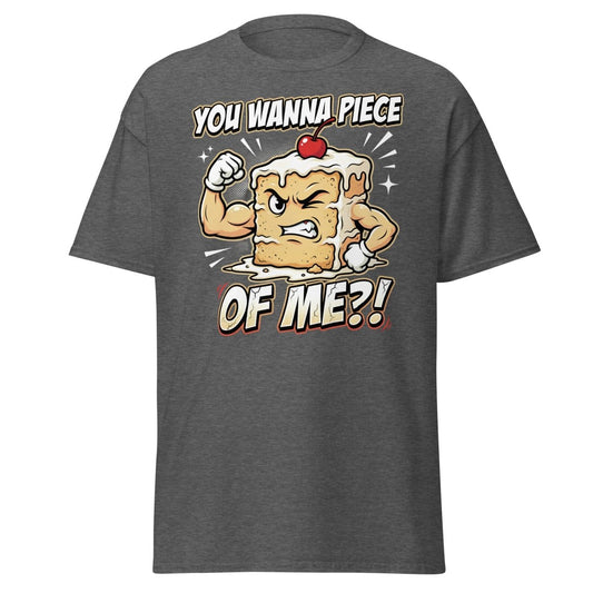 You Wanna Piece of Me Funny Cake T-Shirt - Dark Heather - TeeRipple