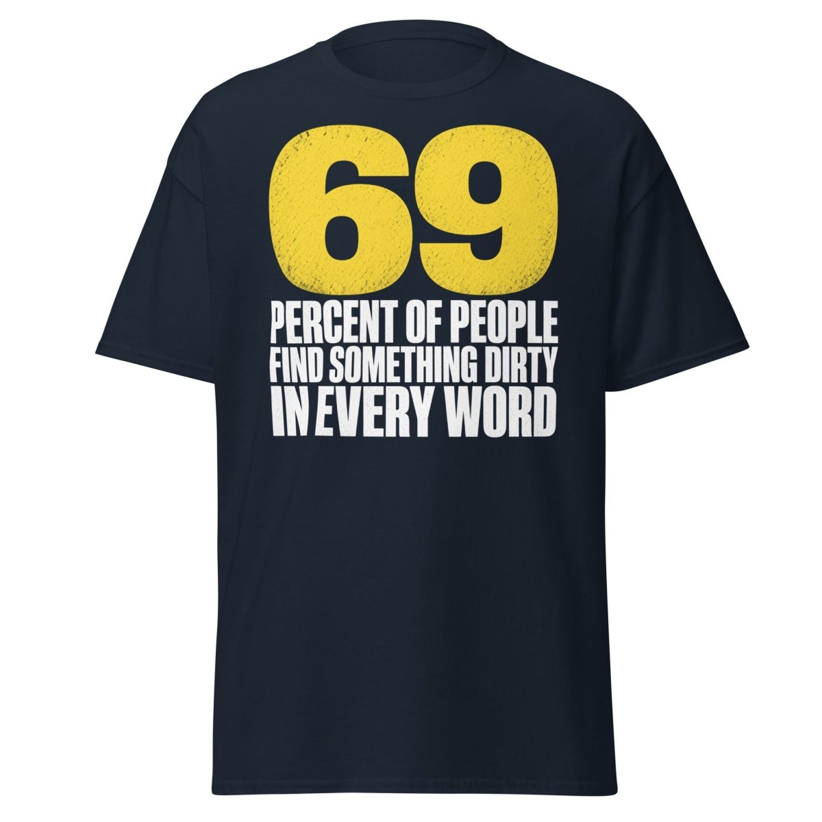 69 Percent Dirty Mind Humor T-Shirt | Adult Funny Tee - Navy - TeeRipple