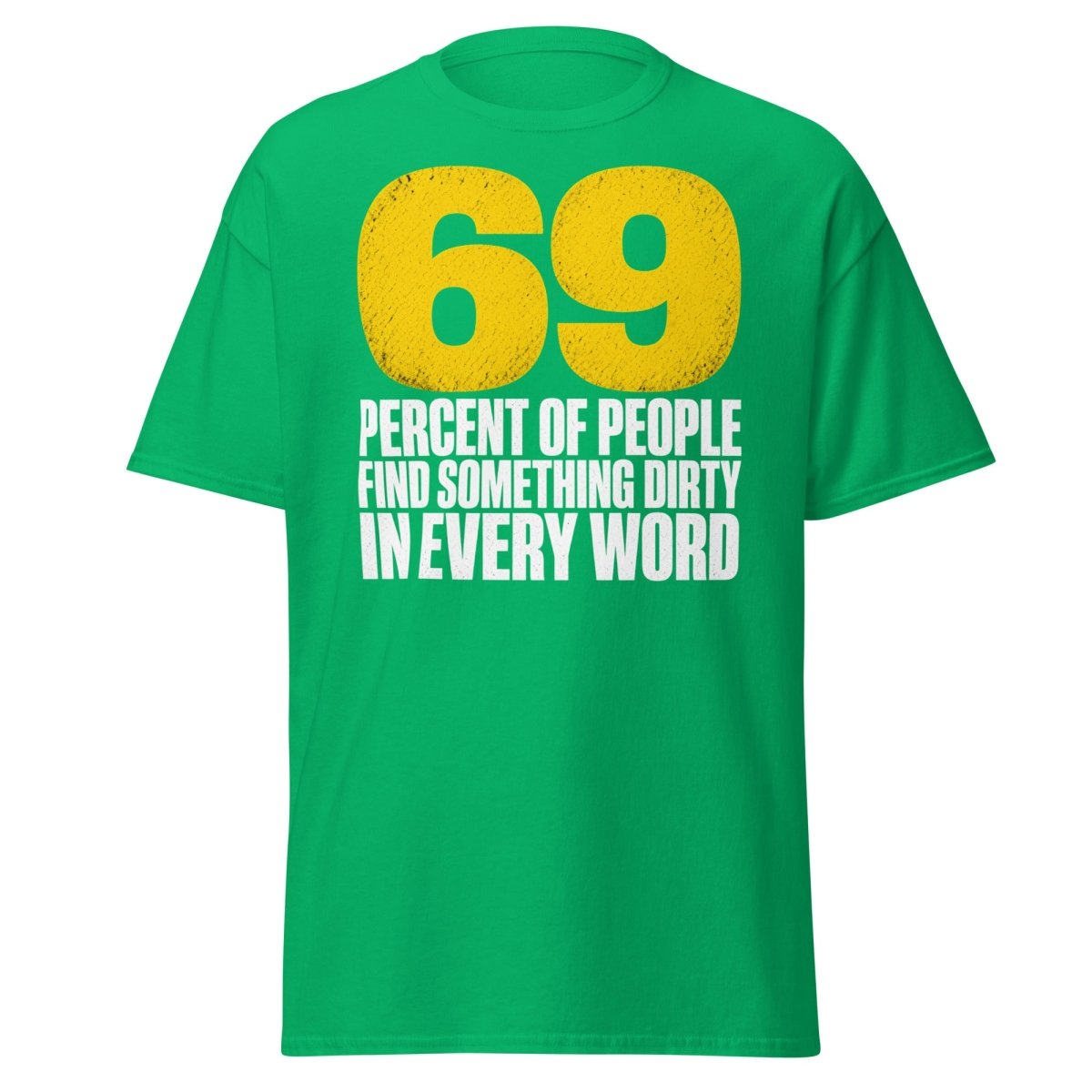 69 Percent Dirty Mind Humor T-Shirt | Adult Funny Tee - Irish Green - TeeRipple