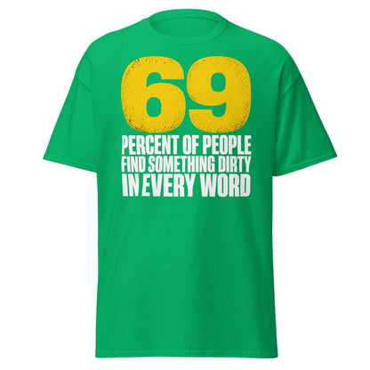 69 Percent Dirty Mind Humor T-Shirt | Adult Funny Tee - Irish Green - TeeRipple