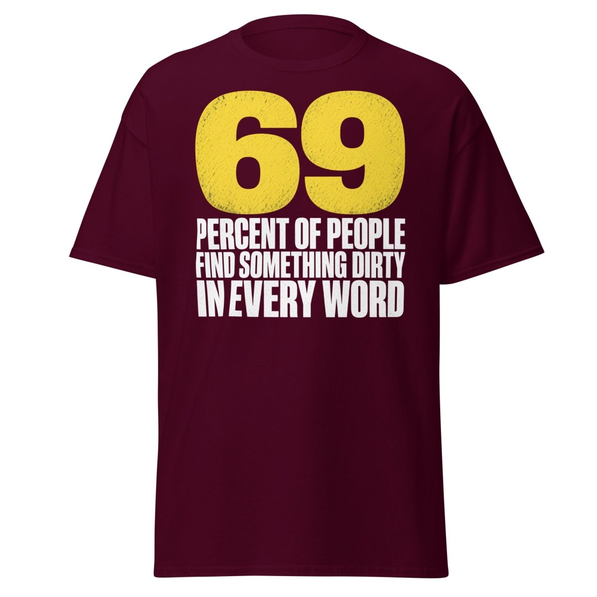 69 Percent Dirty Mind Humor T-Shirt | Adult Funny Tee - Maroon - TeeRipple