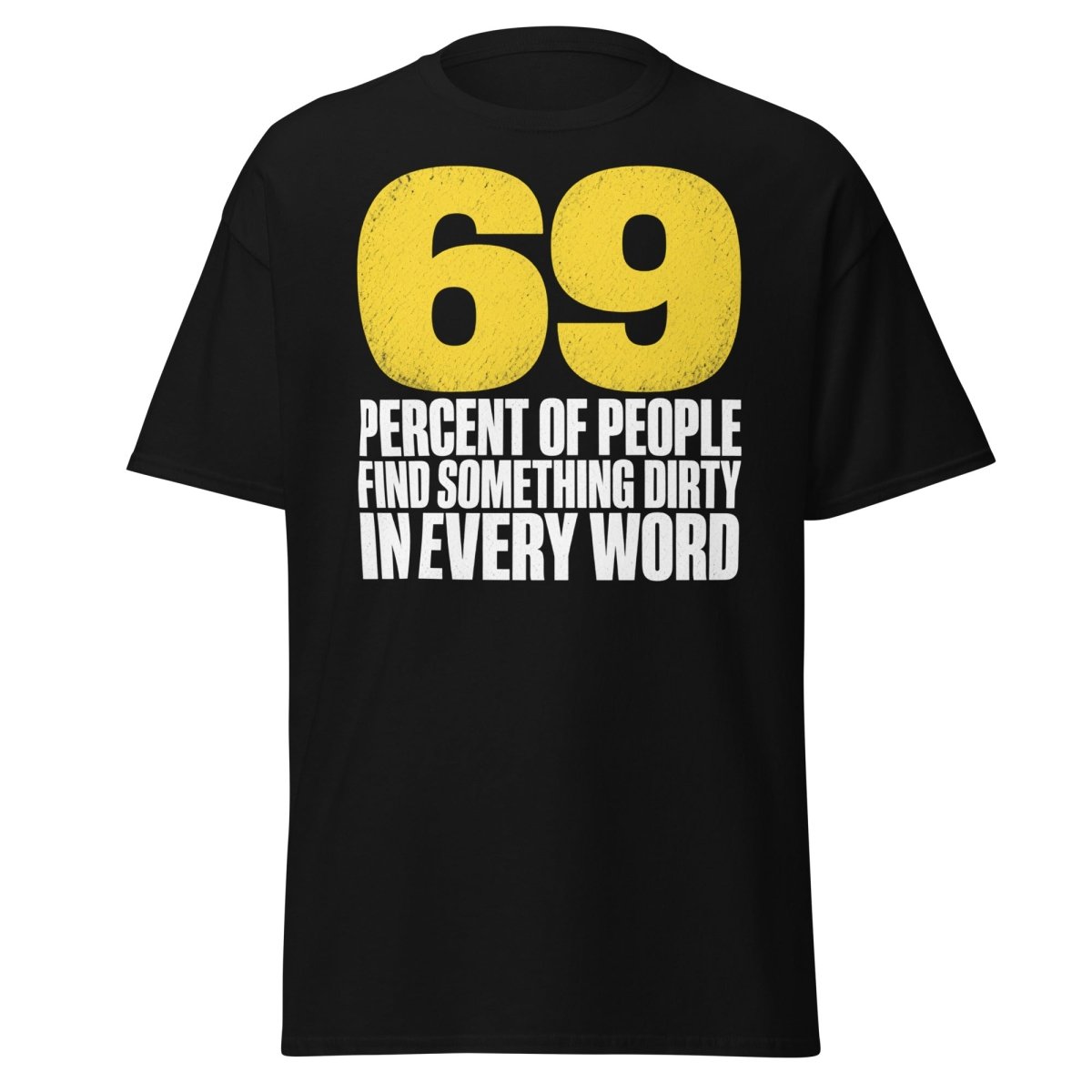 69 Percent Dirty Mind Humor T-Shirt | Adult Funny Tee - Black - TeeRipple
