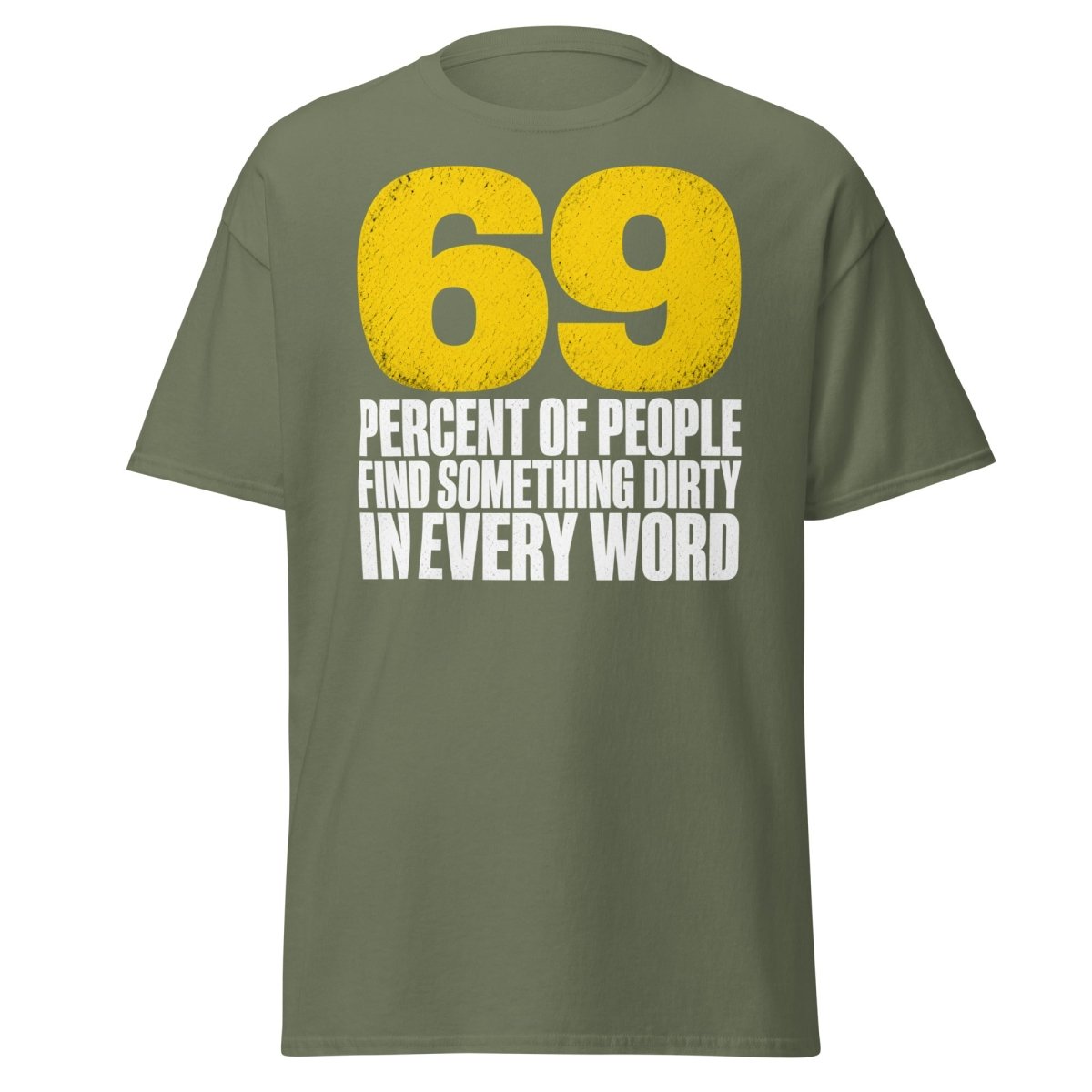 69 Percent Dirty Mind Humor T-Shirt | Adult Funny Tee - Military Green - TeeRipple