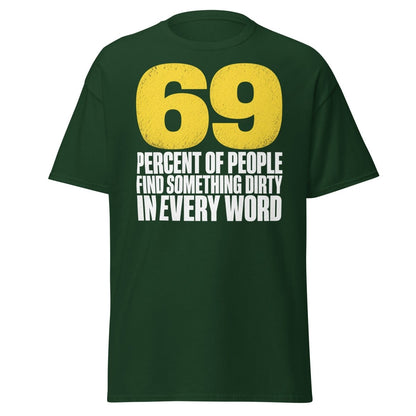 69 Percent Dirty Mind Humor T-Shirt | Adult Funny Tee - Forest Green - TeeRipple