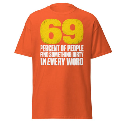 69 Percent Dirty Mind Humor T-Shirt | Adult Funny Tee - Orange - TeeRipple
