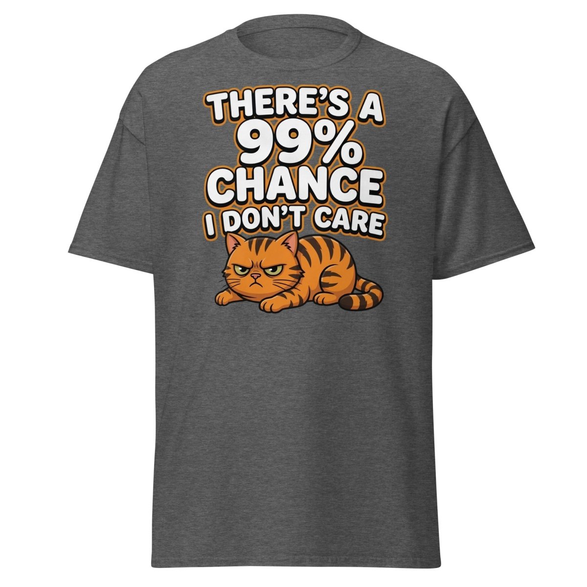 99% Chance I Don't Care Cat T-Shirt | Funny Grumpy Tee - Dark Heather - TeeRipple