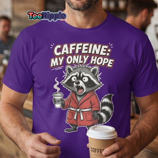 Caffeine My Only Hope Raccoon T-Shirt