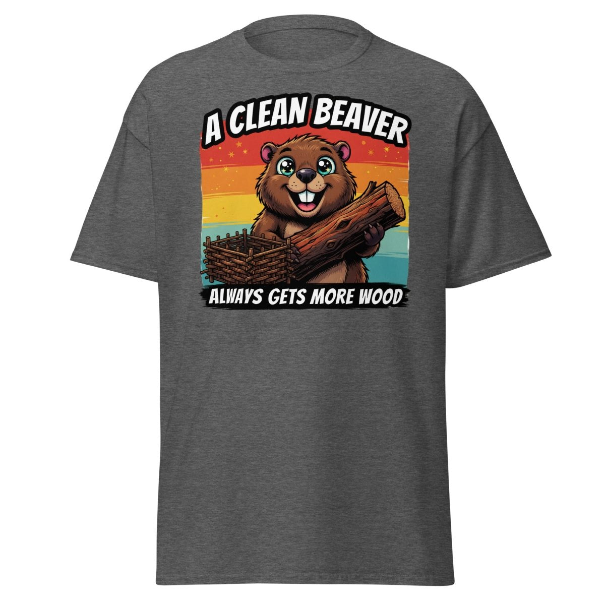 A Clean Beaver Always Gets More Wood Funny T-Shirt - Dark Heather - TeeRipple