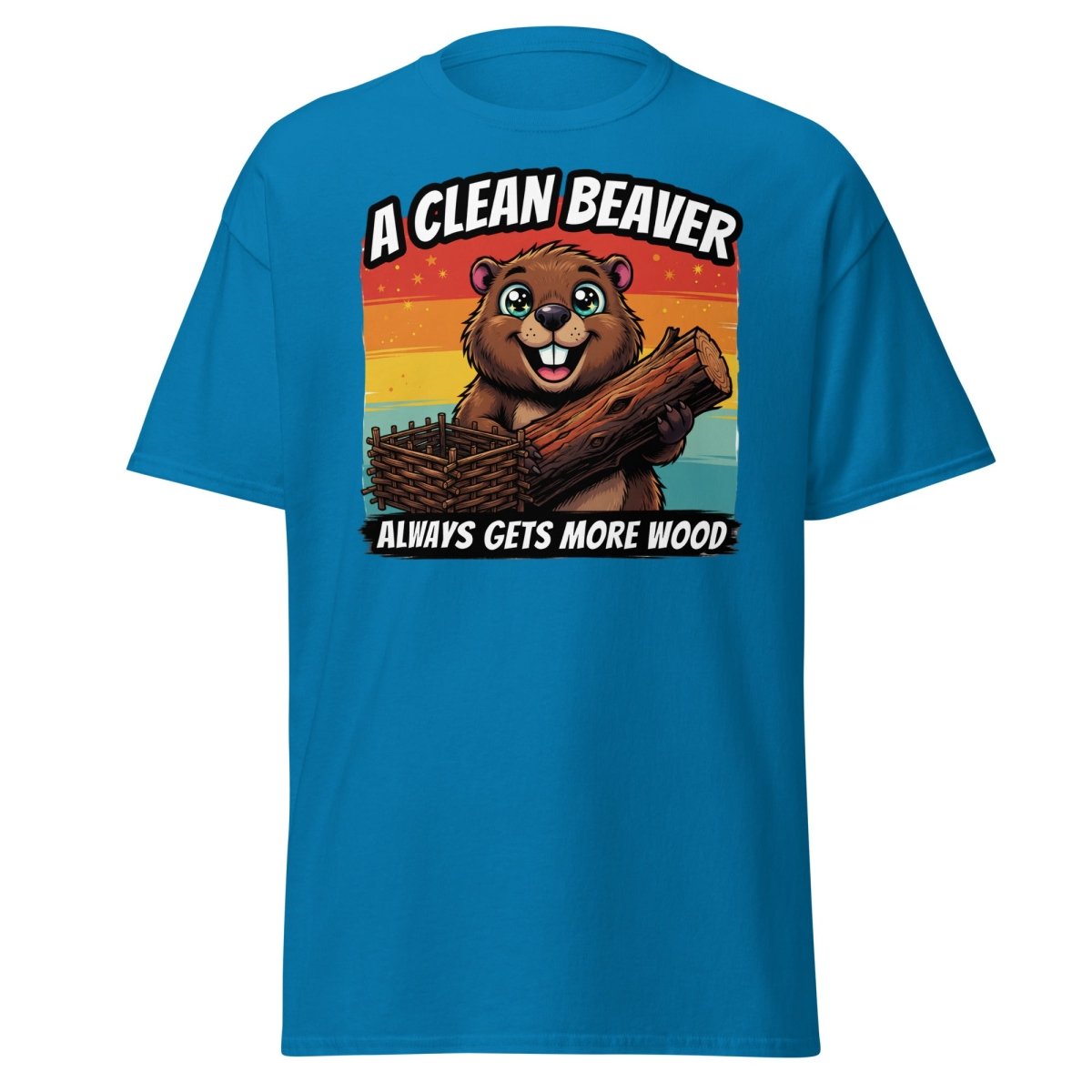 A Clean Beaver Always Gets More Wood Funny T-Shirt - Sapphire - TeeRipple