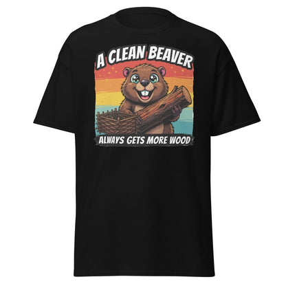 A Clean Beaver Always Gets More Wood Funny T-Shirt - Black - TeeRipple
