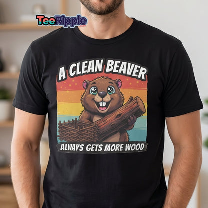 A Clean Beaver Always Gets More Wood Funny T-Shirt - Maroon - TeeRipple