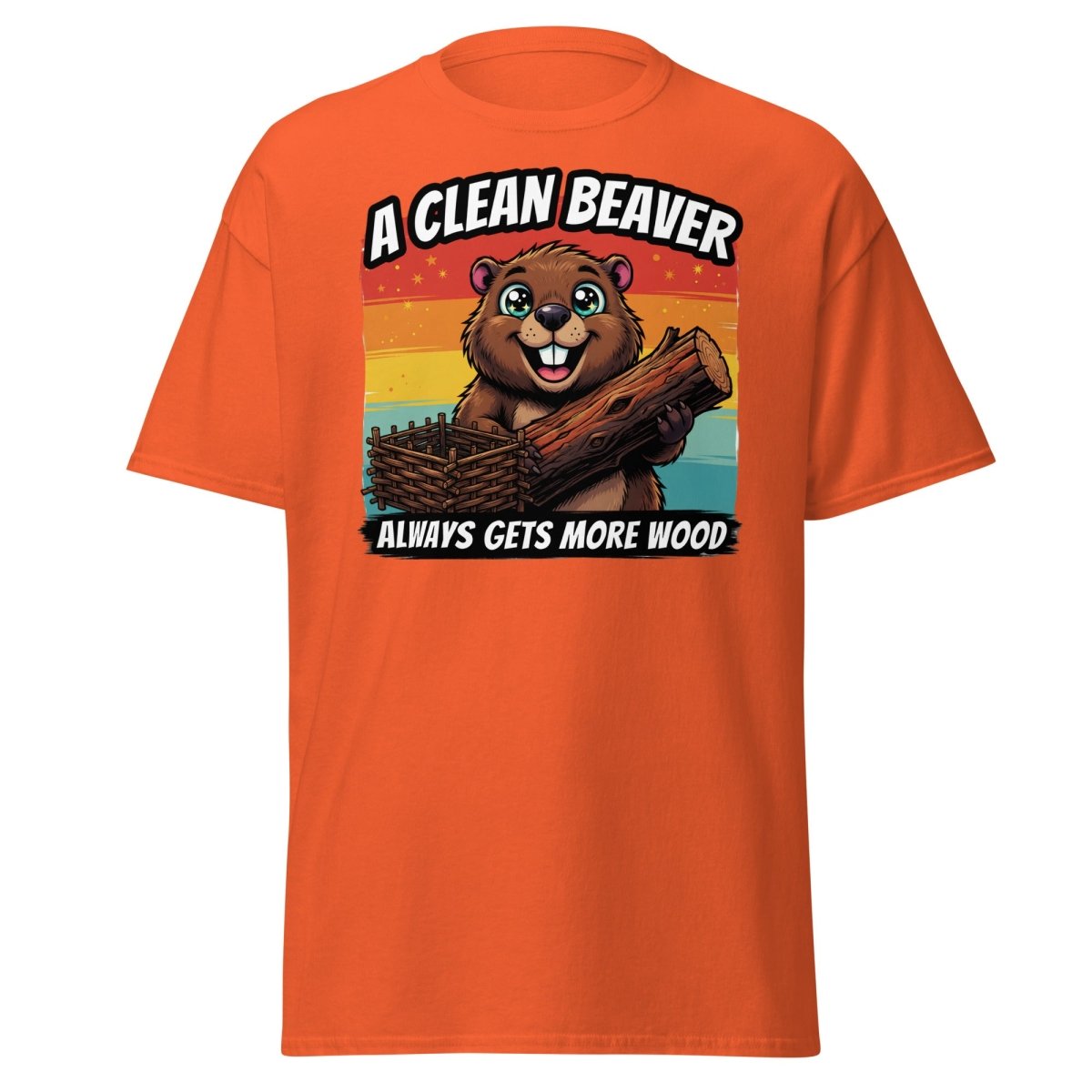 A Clean Beaver Always Gets More Wood Funny T-Shirt - Orange - TeeRipple