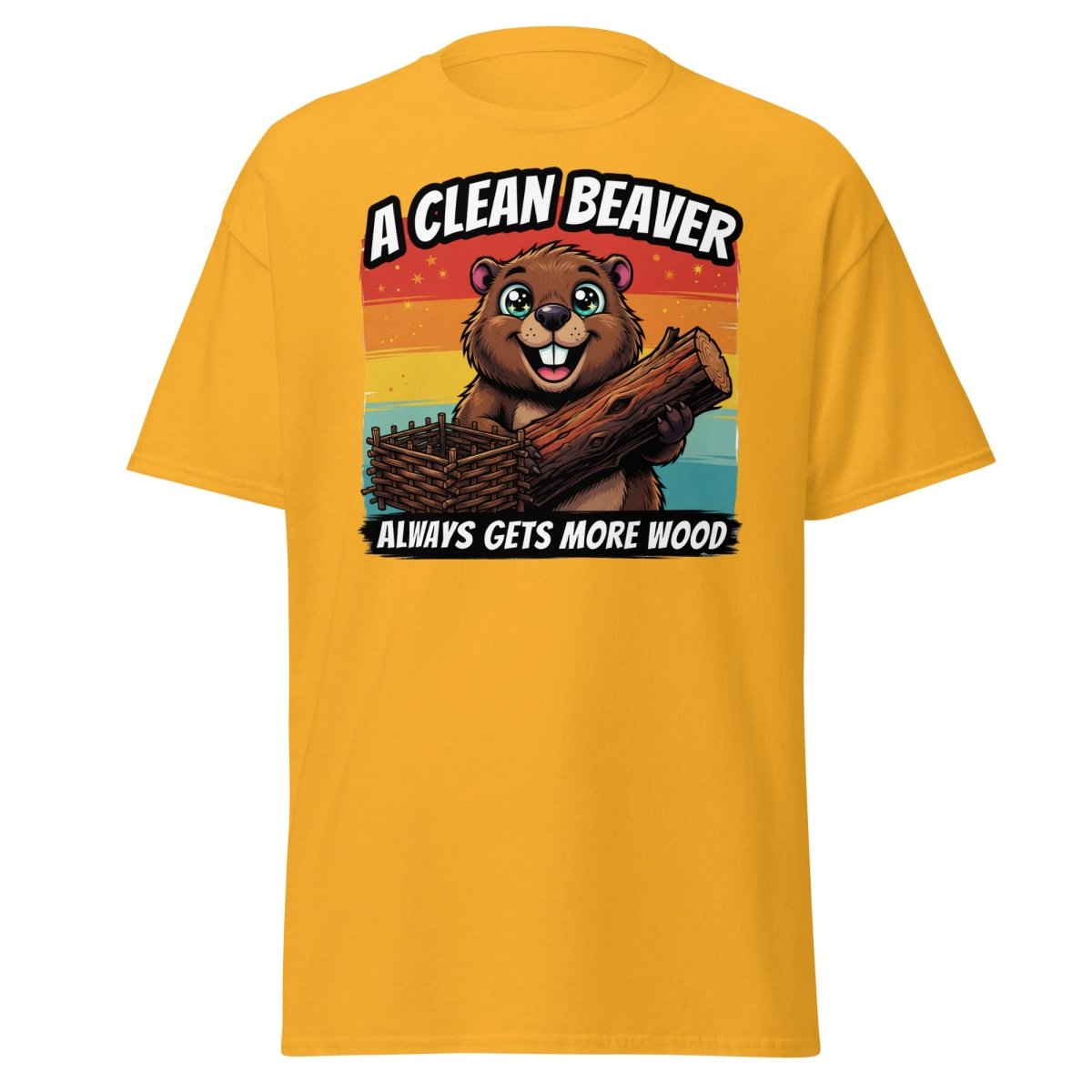 A Clean Beaver Always Gets More Wood Funny T-Shirt - Gold - TeeRipple