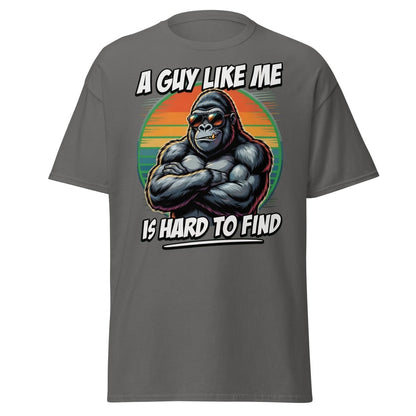 A Guy Like Me Is Hard To Find Gorilla T-Shirt - Charcoal - TeeRipple