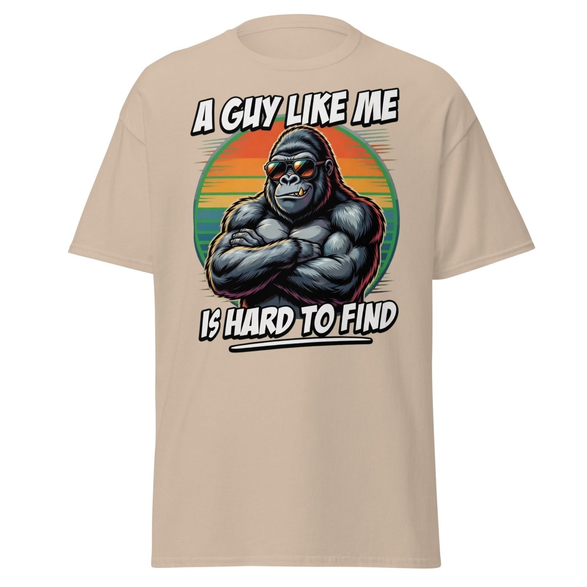 A Guy Like Me Is Hard To Find Gorilla T-Shirt - Sand - TeeRipple