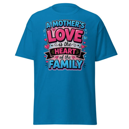 A Mother's Love is the Heart of the Family T-Shirt - Sapphire - TeeRipple