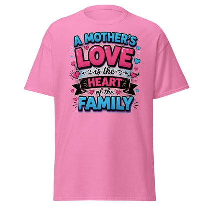 A Mother's Love is the Heart of the Family T-Shirt - Azalea - TeeRipple