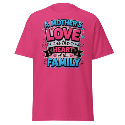 A Mother's Love is the Heart of the Family T-Shirt - Heliconia - TeeRipple