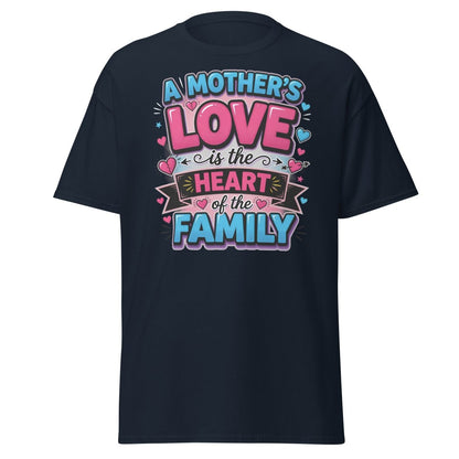 A Mother's Love is the Heart of the Family T-Shirt - Navy - TeeRipple